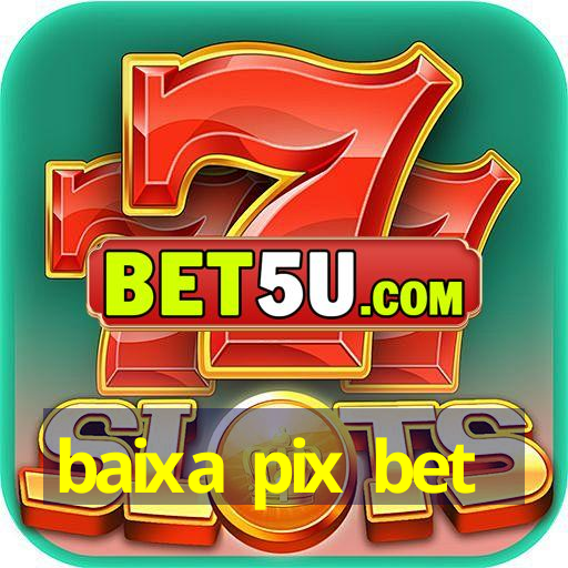 baixa pix bet